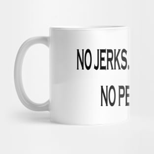 No Jerks. No Whiners. No Peacocks. Tshirt C.I.A Shirt Mug